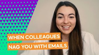 Are colleagues nagging you with emails?