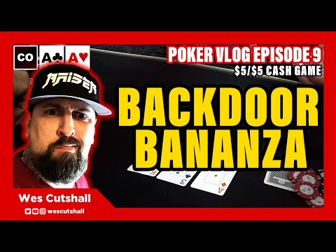 Poker Vlog Ep. 9: Backdoor Bonanza - $5/$5 cash game session w/ Wes Cutshall