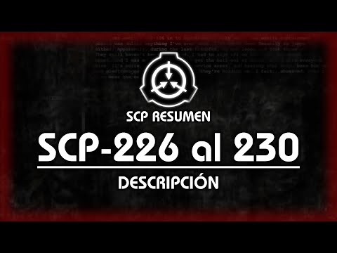 DESCRIPCIÓN DE SCP-226, 227, 228, 229 y 230 | SCP RESUMEN