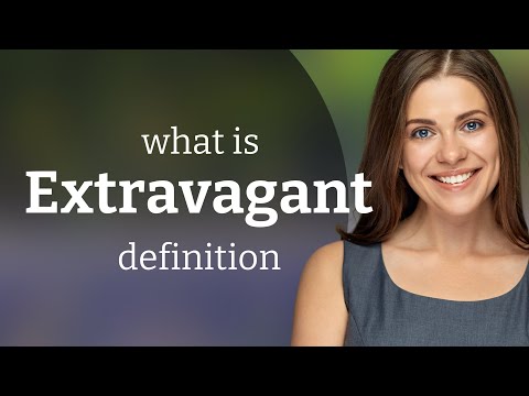 Extravagant • what is EXTRAVAGANT meaning