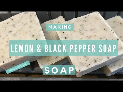 Making Lemon and Black Pepper Soap - with Recipe and finished pics