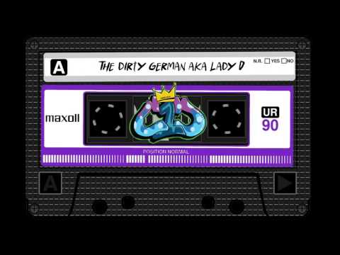 Mix Tape 1: The Dirty German AKA Lady D