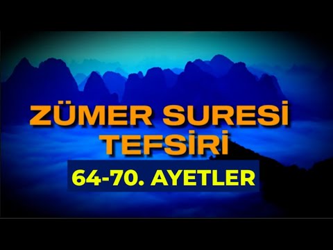 Zümer Suresi Tefsiri 64-70. Ayetler (ŞİRK KOŞARSAN AMELİN BOŞA GİDER)