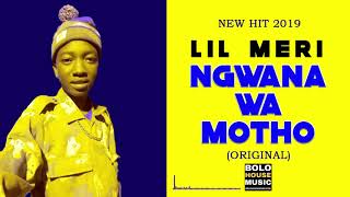 Lil Meri - Ngwana Wa Motho (New Hit 2019)