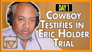 Eric Holder trial update - What did Cowboy say in court? (Day 1)