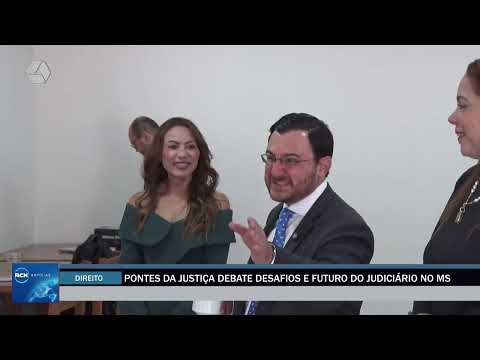 Pontes da Justiça debate desafios e futuro do judiciário no MS
