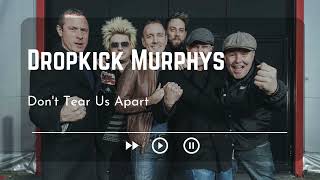 Dropkick Murphy Don't Tear Us Apart