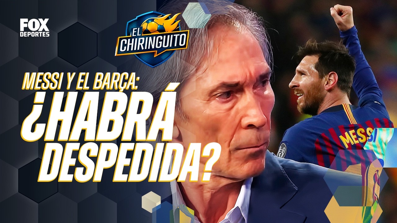¿HABRÁ DESPEDIDA A MESSI? | "A 'Leo' hay que hacerle lo más grande" | El Chiringuito