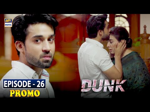 Watch Dunk Episode 26 Tomorrow at 9:00 pm only on ARY Digital | Bilal Abbas & Sana Javed