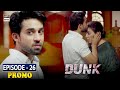 Watch Dunk Episode 26 Tomorrow at 9:00 pm only on ARY Digital | Bilal Abbas & Sana Javed