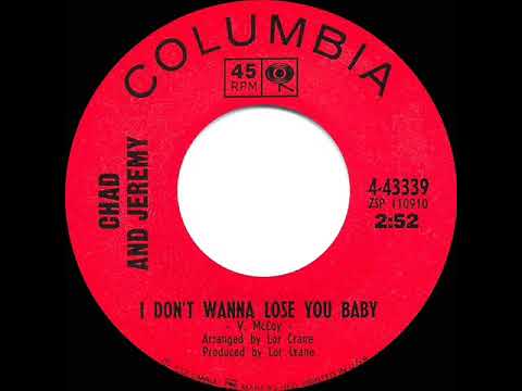 1965 HITS ARCHIVE: I Don’t Wanna Lose You Baby - Chad & Jeremy (mono 45)