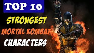 TOP 10 STRONGEST MORTAL KOMBAT CHARACTERS