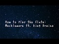 HOW TO PLAY THE FLUTE - Macklemore ft. King Draino Lyrics *CLEAN*