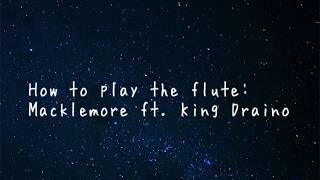 HOW TO PLAY THE FLUTE - Macklemore ft. King Draino Lyrics *CLEAN*