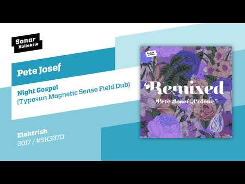 Pete Josef - Night Gospel (Typesun Magnetic Sense Field Dub)
