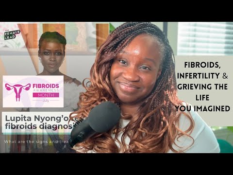 Fibroids, Infertility & Grieving The life You Imagined