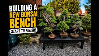 The Ultimate Bonsai Bench Build