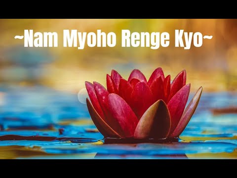 Nam Myoho Renge Kyo - Daimoku - 15 minutes chant