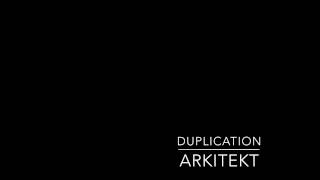 Duplication - Arkitekt