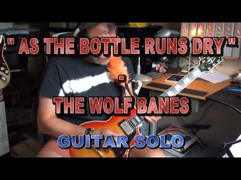 AS THE BOTTLE RUNS DRY - THE WOLF BANES (GUITAR SOLO BY BERRE VAN HOEYLANDT)