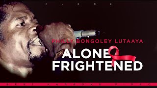 Philly Bongoley Lutaya - Alone &amp; Frightened (Best Karaoke Video HD)