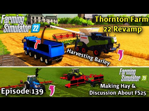 FS22 Timelapse With Voice-Over Thornton Farm Ep 139/HARVESTING BARLEY/MAKING HAY/TALKS ABOUT FS25