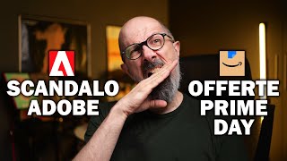 SCANDALO ADOBE e OFFERTE PRIME DAY!