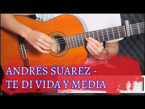 Te Di Vida Y Media - Andrés Suárez