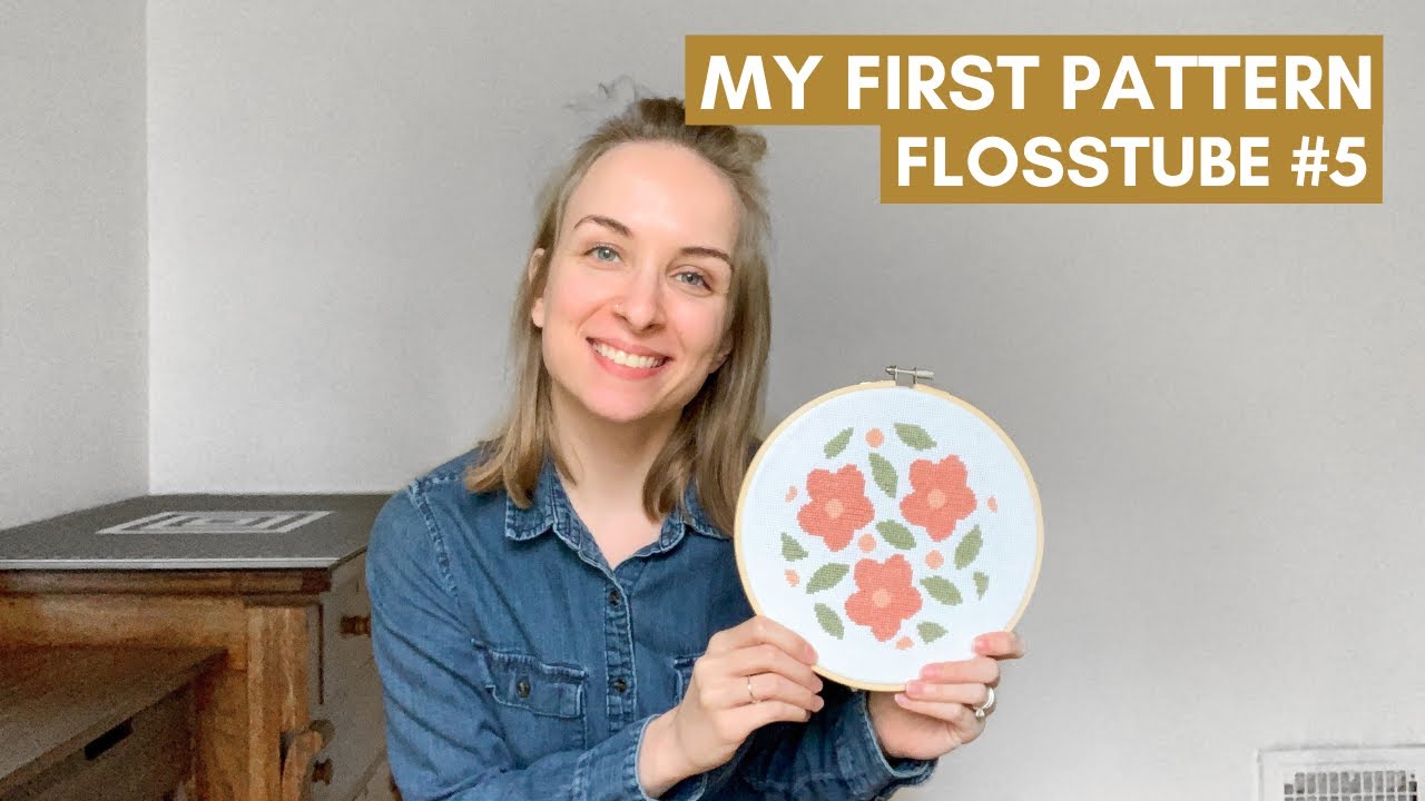 FLOSSTUBE #5: WIPS, A New Start and My First Pattern Design!