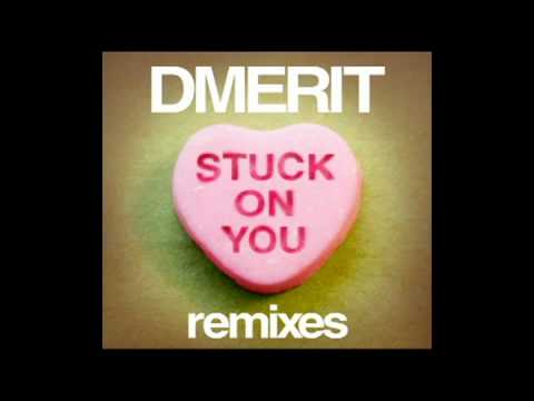 Dmerit - Stuck On You (Re-work)