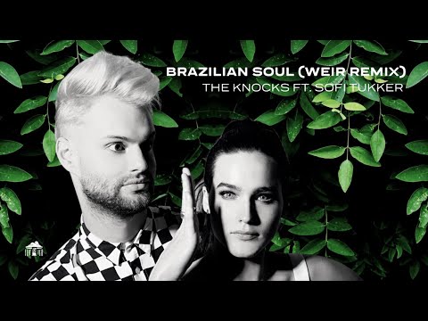The Knocks ft. Sofi Tukker - Brazilian Soul (Weir Remix)