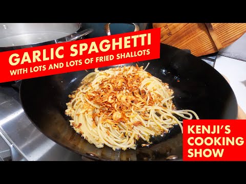 Spaghetti Aglio Olio e Fried Shallot | Kenji's Cooking Show