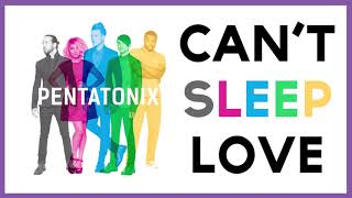 Pentatonix - Can&#39;t Sleep Love - Extended - Remastered Into 3D Audio