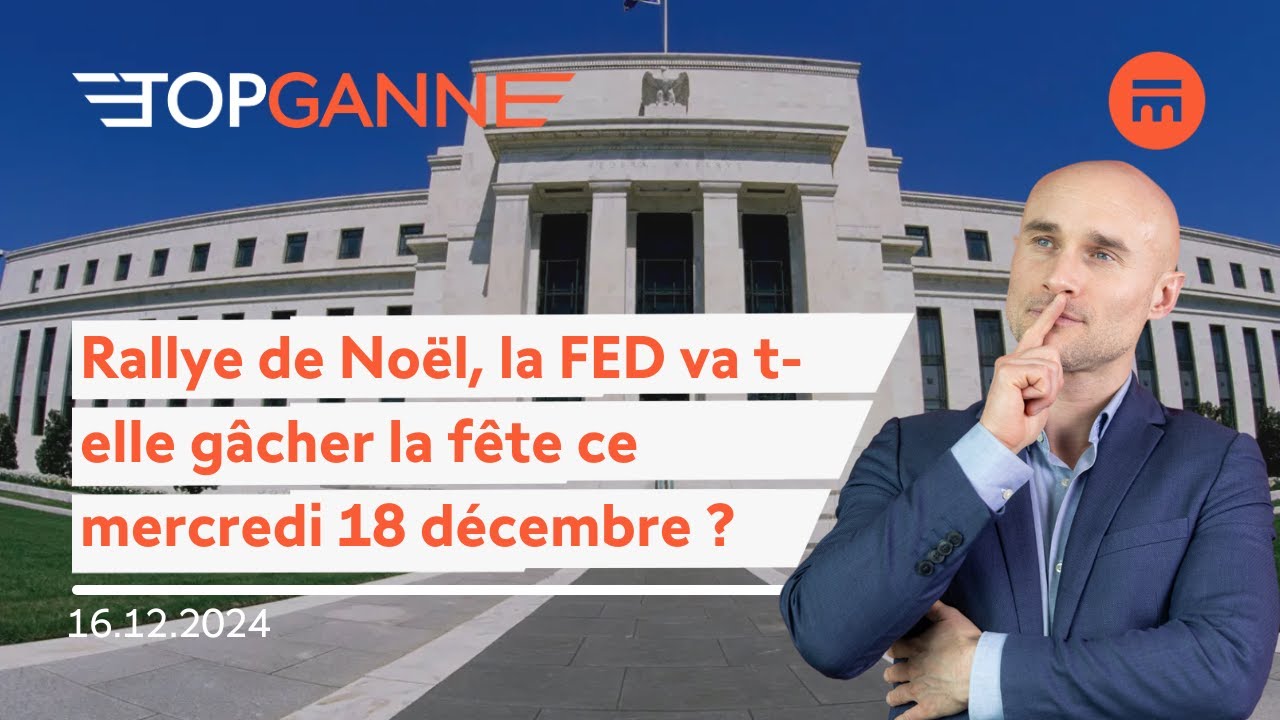 Rallye de Noël, la FED du 18 décembre va-t-elle l’autoriser ? | Top Ganne | Swissquote