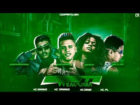 MC DANINHO E MC NININHO E MC PL FEAT  MC DRICKA - EMPURRA EMPURRA - MÚSICA NOVA