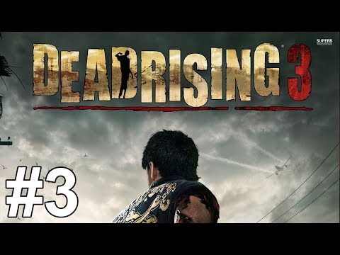 Dead Rising 3 Gameplay Walkthrough Part 3 No Commentary