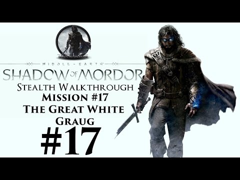 Middle-Earth: Shadow Of Mordor Stealth Walkthrough Part 17 Mission #17 The Great White Graug