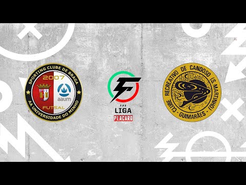 🔴 LIGA PLACARD: SC BRAGA - CR CANDOSO/NATCAL