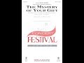 The Mystery of Your Gift (SSA Choir) - Arranged by Ed Lojeski