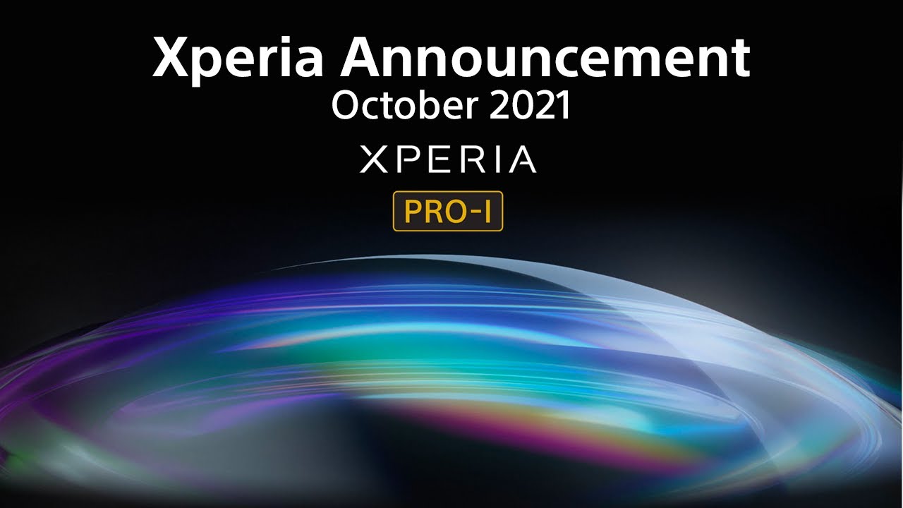 Xperia PRO-I Announcement â€“ October 2021 - YouTube