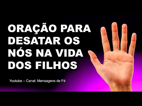 ORAÇÃO FORTE e PODEROSA para desatar TODOS os NÓS na vida dos filhos