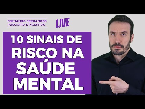 10 Sinais de risco para a saúde mental | Psiquiatra Fernando Fernandes