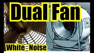 DUAL FAN WHITE NOISE = ROTATING FAN + BLOWER FAN NOISE = 10 HOURS FAN SOUNDS FOR SLEEPING