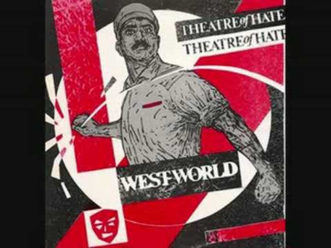 Theatre of Hate -- Do You Believe In The Westworld?