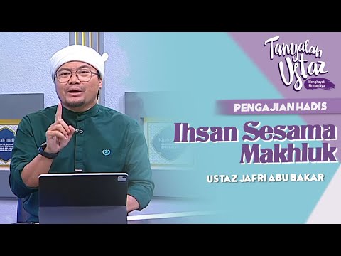 , title : '[FULL] Tanyalah Ustaz (2022) | Pengajian Hadis: Ihsan Sesama Makhluk (Tue, Jul 5)'