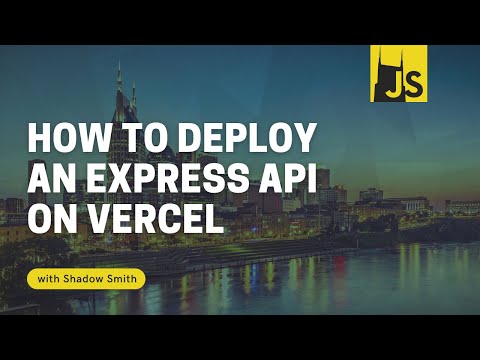 NashJS - August 2020 - How to deploy an Express API on Vercel with Shadow Smith