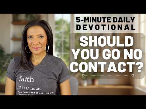 Should Christians Go “No Contact”? | Honor Your Parents | 5-Min Daily Devotional