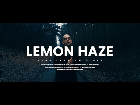 DEAD PROBLEM x CEZ - LEMON HAZE (video)