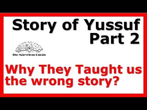 YT95 Story of Joseph (Yussuf) Part 2 - Inconsistencies in Traditional Story of Yussuf