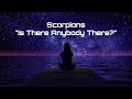 Scorpions Is There Anybody There HQ With Onscreen Lyrics
